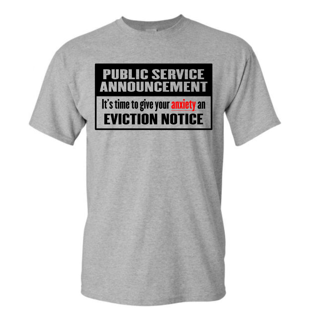 Public Service Announcement -Anxiety Eviction - Unisex