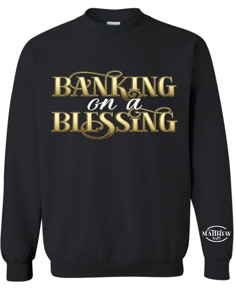 Banking on a Blessing Sweatshirt