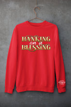 Load image into Gallery viewer, Banking on a Blessing Sweatshirt
