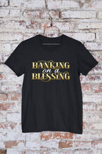 Load image into Gallery viewer, Banking on a Blessing - Unisex
